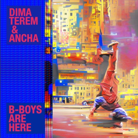 B-boys are here ft. Ancha | Boomplay Music