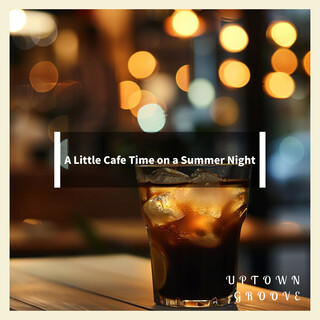 A Little Cafe Time on a Summer Night