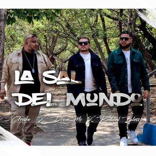 La Sal Del Mundo ft. DrumMc & Radical Bless lyrics | Boomplay Music