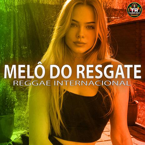 MELÔ DO RESGATE (Reggae Internacional) | Boomplay Music