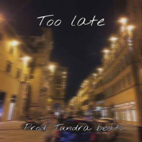 Too Late | Boomplay Music