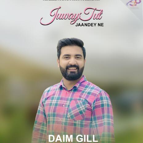 Juway Tut Jaandey Ne ft. Daim Gill | Boomplay Music