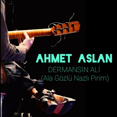 Dermansın Ali (Ala Gözlü Nazlı Pirim) | Boomplay Music