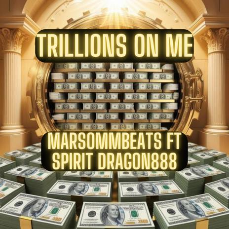 Trillions On Me ft. Spirit Dragon888 | Boomplay Music