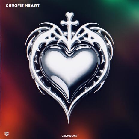 Chrome Heart | Boomplay Music