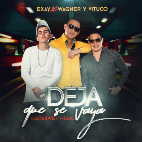 Deja que se vaya ft. Wagner y Vituco | Boomplay Music