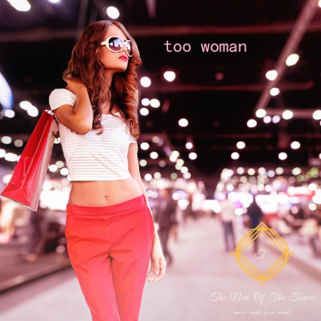 Too Woman | Boomplay Music