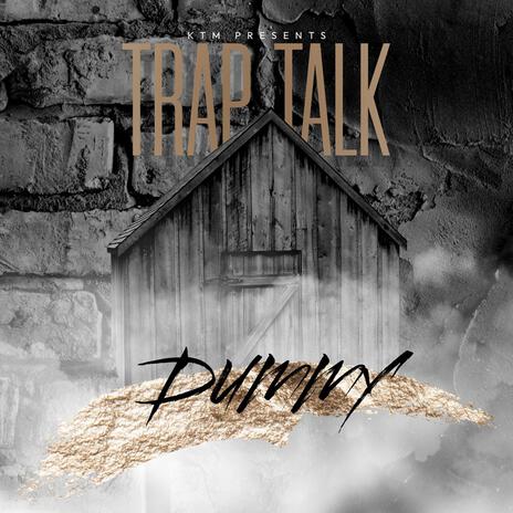 Trap Talk Dummy ft. KTMNeuski, KTM Keyyz & MKE Dmoney | Boomplay Music