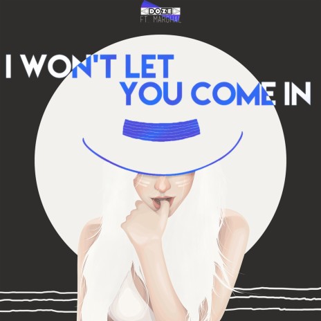 I Won't Let You Come In ft. Marghal | Boomplay Music