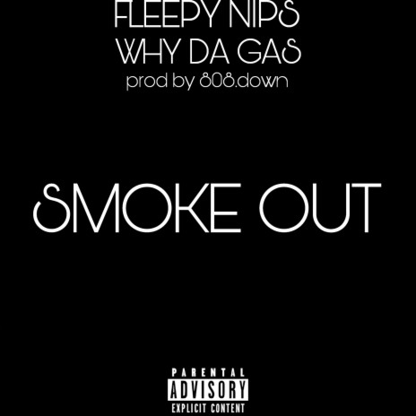 Smoke Out ft. Why Da Gas