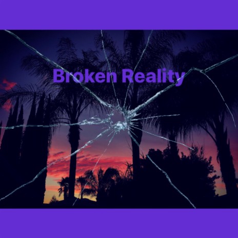 Broken Reality | Boomplay Music