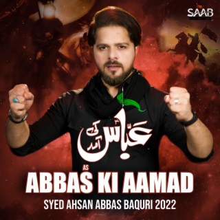 Abbas Ki Amad Hai Noha