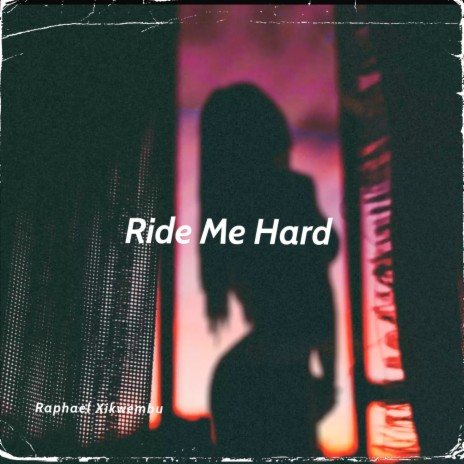 Ride Me Hard | Boomplay Music
