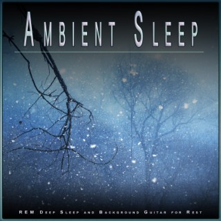Ambient Sleep: REM Deep Sleep and Background Guitar for Rest
