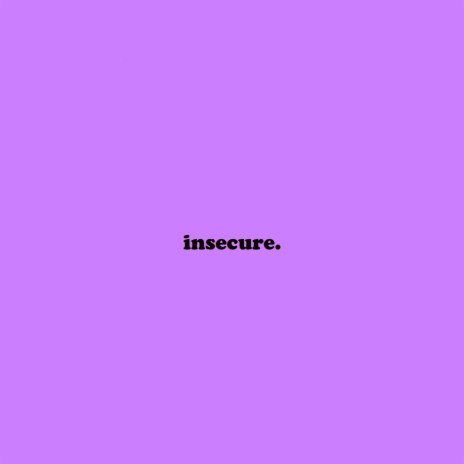 insecure. | Boomplay Music