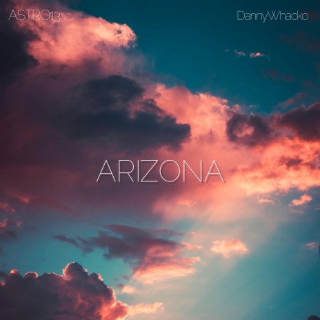 Arizona ft. Astro13 | Boomplay Music