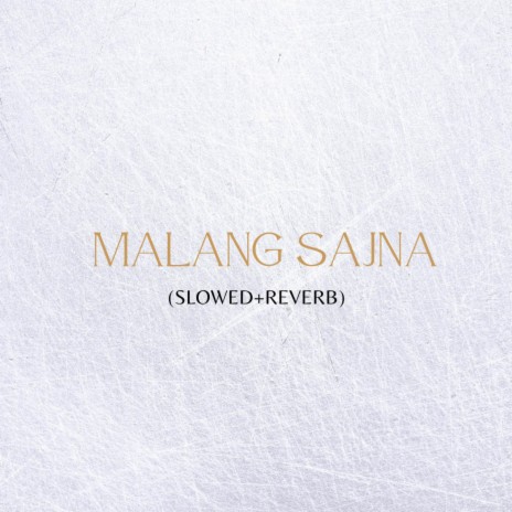Malang Sajna - (Slowed+Reverb) | Boomplay Music