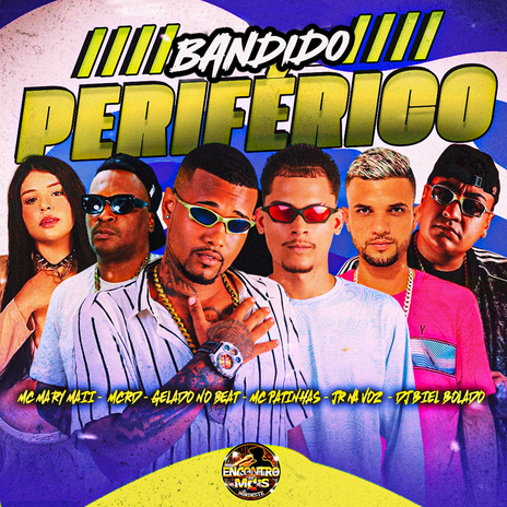 Bandido Periférico ft. JR na Voz, MC Patinhas, mc rd, Mc Mary Maii & DJ Biel Bolado | Boomplay Music