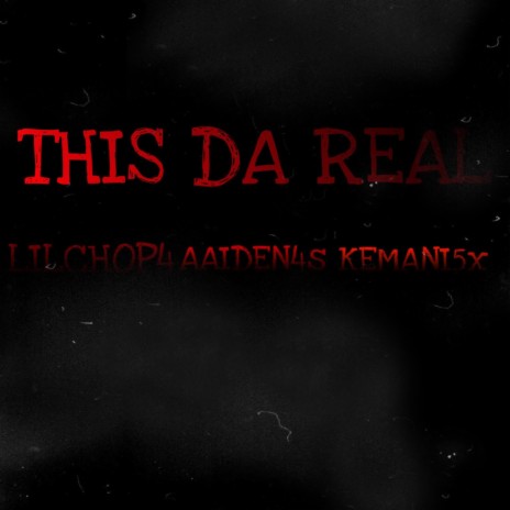 This Da Real ft. aaiden4s & kemani5x | Boomplay Music