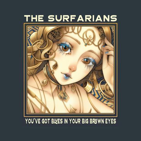 You've Got Blues in Your Big Brown Eyes ft. The Surfarians | Boomplay Music