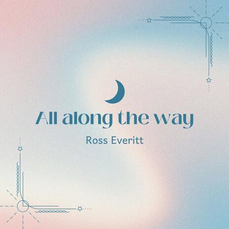 All Along the Way | Boomplay Music