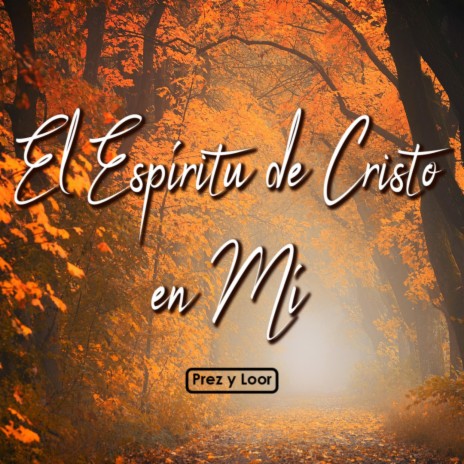 El Espíritu de Cristo en Mi