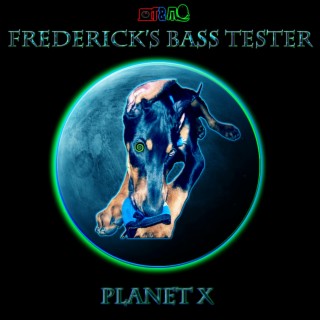 Frederick's Bass Tester: Planet X (2018)