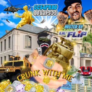 CRUNK WITH ME (Hosted by Lil Flip)