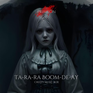 Ta-ra-ra Boom-de-ay (Creepy Music Box)