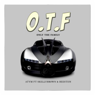O.T.F. Only the Family ft. Skellybrown & Beestiing lyrics | Boomplay Music