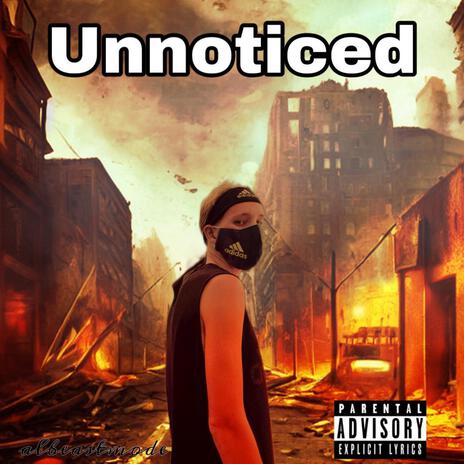 Unnoticed | Boomplay Music