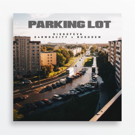 Parking Lot ft. E4rmDaCity & Rush Dem