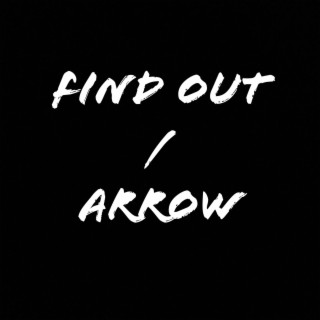 Find Out / Arrow