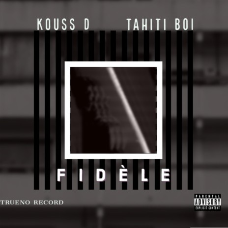 Fidèle ft. Tahiti Boi | Boomplay Music