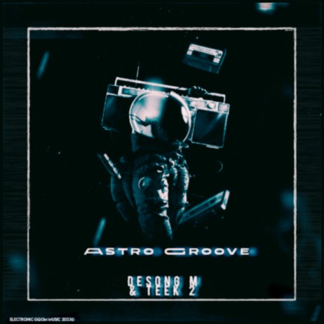 Astro Groove ft. TEEk2 | Boomplay Music