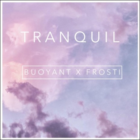 Tranquil ft. Buoyant | Boomplay Music