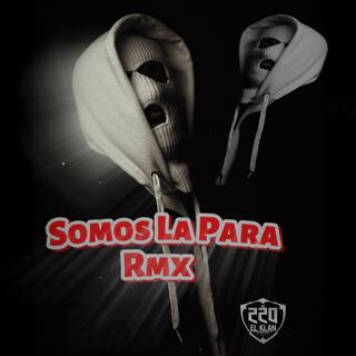 Somos La Para (Rmx)