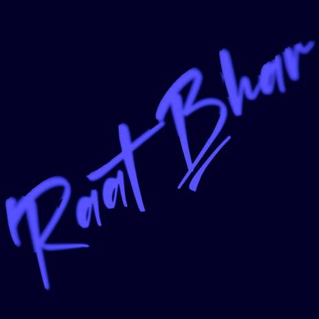 Raat Bhar | Boomplay Music