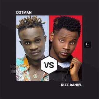 Dotman vs Kizz Daniel