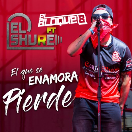 El que se enamora pierde ft. El Bloque 8 | Boomplay Music