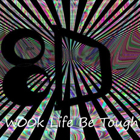 Wook Life Be Tough | Boomplay Music