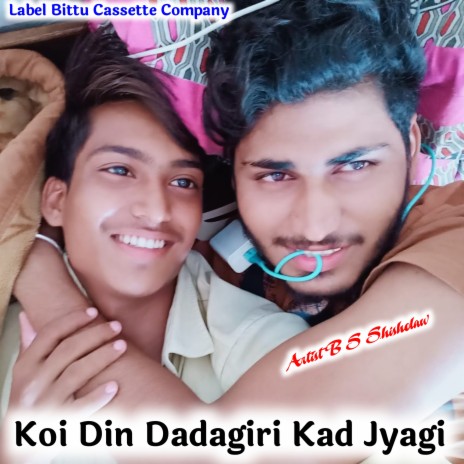 Koi Din Dadagiri Kad Jyagi (Orignal) | Boomplay Music