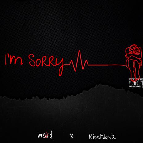 I'm sorry ft. RICCHLONA | Boomplay Music