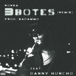 3botes (remix) ft. badAmmo & Danny Huncho lyrics | Boomplay Music