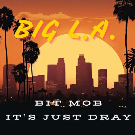 Big L.A. ft. It's Just Dray | Boomplay Music