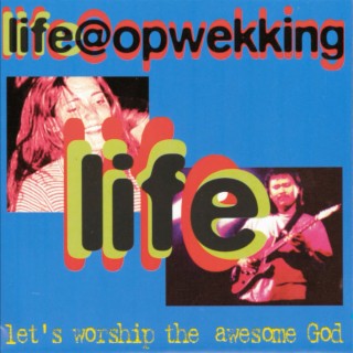 Life@Opwekking 1: Let's Worship the Awesome God
