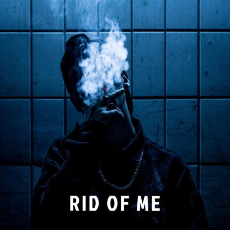 Rid Of Me | Boomplay Music