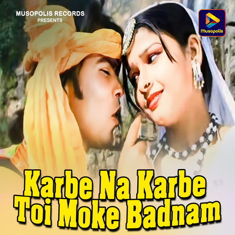 Karbe Na Karbe Toi Moke Badnam | Boomplay Music