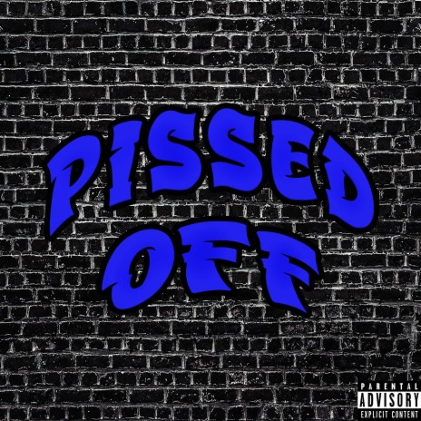 Pissed Off | Boomplay Music