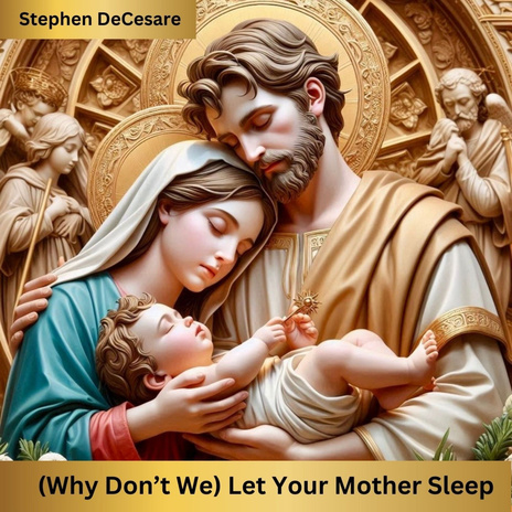 (Why Don't We) Let Your Mother Sleep | Boomplay Music